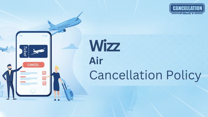 Wizz Air Cancellation Policy - Cancel Flight Ticket